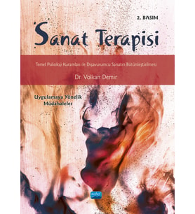 SANAT TERAPİSİ Temel Psikoloji Kuramları ile Dışavurumcu Sanatın Bütünleştirilmesi -Uygulamaya Yönelik Müdahaleler-