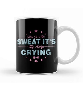 Funny This Is Not Sweat It's My Body Crying Gym Kupa Bardak Porselen
