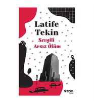 Sevgili Arsız Ölüm Latife Tekin Can Yayınları