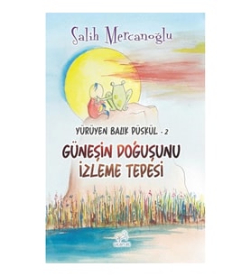 Yürüyen Balık Püskül-2 Güneşin Doğuşunu İzleme Tepesi