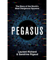 Pegasus: The Story Of The World'S Most Dangerous Spyware