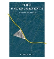 The Undercurrents: A Story Of Berlin