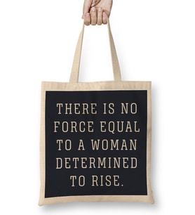 There Is No Force Equal To A Woman Determined to Rise Bez Çanta Uzun Saplı