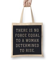 There Is No Force Equal To A Woman Determined to Rise Bez Çanta Uzun Saplı