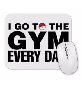 Pokemon Go  Go To The Gym Every Day Mouse Pad