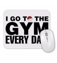 Pokemon Go  Go To The Gym Every Day Mouse Pad