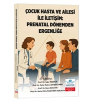 Çocuk Hasta ve Ailesi İle İletişim: Prenatal Dönemden Ergenliğe