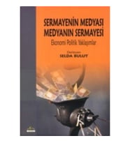 Sermayenin Medyası Medyanın Sermayesi : Ekonomi Politik Yaklaşımlar