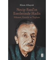 Necip Fazıl’ın Eserlerinde Hadis Kâzım Albayrak