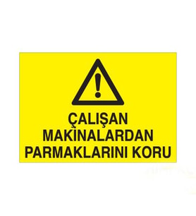 Çalışan Makinalardan Parmaklarını Koru Uyarı Levhası 70x100cm (Karışık)