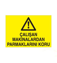 Çalışan Makinalardan Parmaklarını Koru Uyarı Levhası 70x100cm (Karışık)
