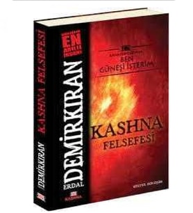 Kashna Felsefesi; Bana Işık Lazımsa Ben Güneşi İsterim - Erdal Demirkıran