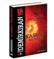 Kashna Felsefesi; Bana Işık Lazımsa Ben Güneşi İsterim - Erdal Demirkıran