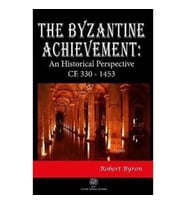 The Byzantine Achievement: An Historical Perspective CE 330 - 1453