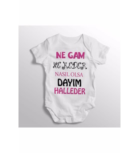 Ne Gam Ne Keder Nasıl Olsa Dayım Halleder Kız Yazılı Baskılı Bebek Zıbını