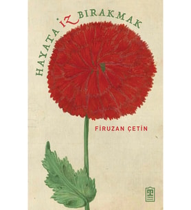 Hayata İz Bırakmak Firuzan Çetin Timaş
