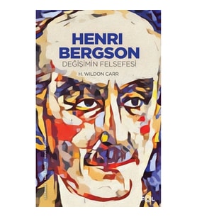 Henri Bergson –Değişimin Felsefesi