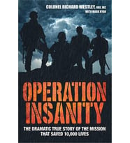 Operation Insanity: The Dramatic True Story of the Mission That Saved Ten Thousand Lives