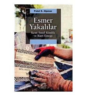 Esmer Yakalılar: Kent, Sınıf, Kimlik ve Kürt Emeği