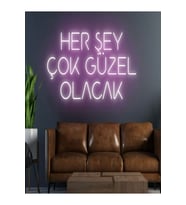 HER ŞEY ÇOK GÜZEL OLACAK Yazılı Neon Tabela