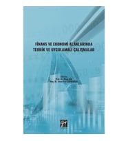 Finans ve Ekonomi Alanlarında Teorik ve Uygulamalı Çalışmalar
