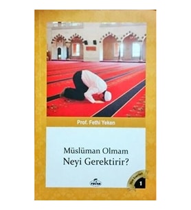 Müslüman Olmam Neyi Gerektirir?