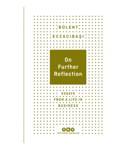On Further Reflection - Essays From A Life In Business