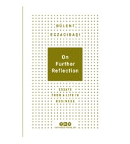 On Further Reflection - Essays From A Life In Business