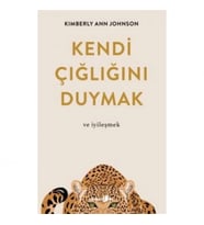 Kendi Çığlığını Duymak ve iyileşmek