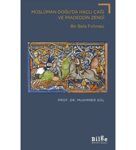 Müslüman Doğu’da Haçlı Çağı ve İmadeddin Zengi