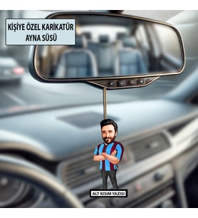Kişiye Özel Taraftar Karikatür Ayna Süsü – Taraftar Hediyesi