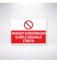 Makinayı Durdurmadan Elinizle Müdahale Etmeyin 21x28 Arkası Yapışkanlı Levha