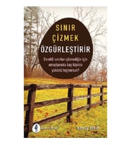 Sınır Çizmek Özgürleştirir