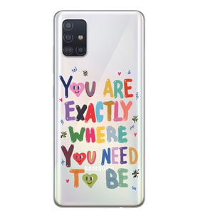 Samsung Galaxy A51 Uyumlu You Are Exactly Where You Need To Be Desenli Şeffaf Telefon Kılıfı