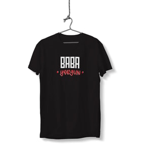 Baba Yorgun Yazılı Unisex Siyah Sıfır Yaka Tişört