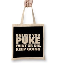 Unless You Puke Faint Or Die Keep Going Bez Çanta Uzun Saplı