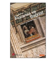Floransa ve Bağdat - Doğu’da ve Batı’da Bakışın Tarihi (Ciltli)