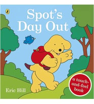 Spot's Day Out : Touch and Feel