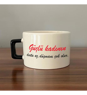 Güçlü Kadının Dostu Az, Düşmanı Çok Olur Baskılı Kadınlar Günü Siyah Kulplu C Fincan
