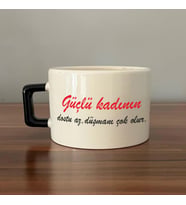 Güçlü Kadının Dostu Az, Düşmanı Çok Olur Baskılı Kadınlar Günü Siyah Kulplu C Fincan