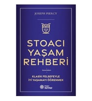 Stoacı Yaşam Rehberi;Klasik Felsefeyle İyi Yaşamayı Öğrenmek