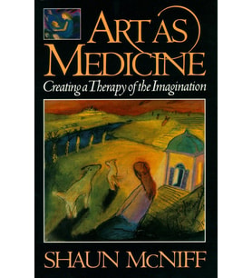 Art As Medicine: Creating A Therapy Of The Imagination