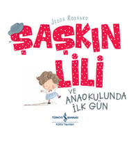 Şaşkın Lili ve Anaokulunda İlk Gün