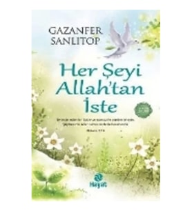 Her Şeyi Allah’tan İste