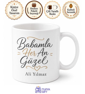 Babamla Her An Güzel Yazılı Kupa Bardak Babalar Günü Hediyesi Baskılı Kupa