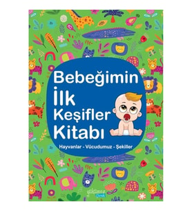Bebeğimin İlk Keşifler Kitabı - Hayvanlar – Vücudumuz – Şekiller