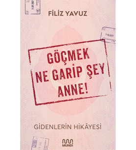Göçmek Ne Garip Şey Anne!