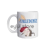 Hallederiz Yazılı Eğlenceli Özel Tasarım Baskılı Kupa Bardak Komik Kupa Bardak 105 (05)