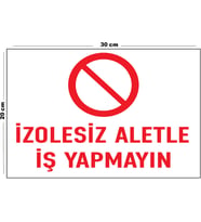Metal İzolesiz Aletle İş Yapma 20cm x 30cm A4 Büyüklüğünde Uyarı Levhası Yönlendirme Tabelası