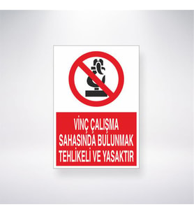 Vinç Çalışma Sahasında Bulunmak Tehlikeli ve Yasaktır 21x28 Arkası Yapışkanlı Levha
